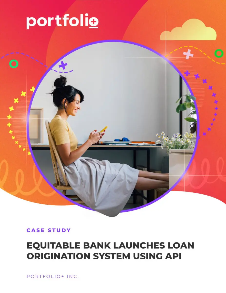 Case Study: Equitable Bank Launches Loan Origination System (LOS) Using Portfolio+ API